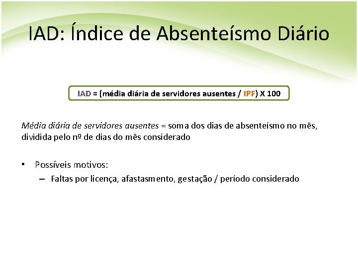 IAD: Índice de Absenteísmo Diário IAD = (média diária de servidores ausentes / IPF)