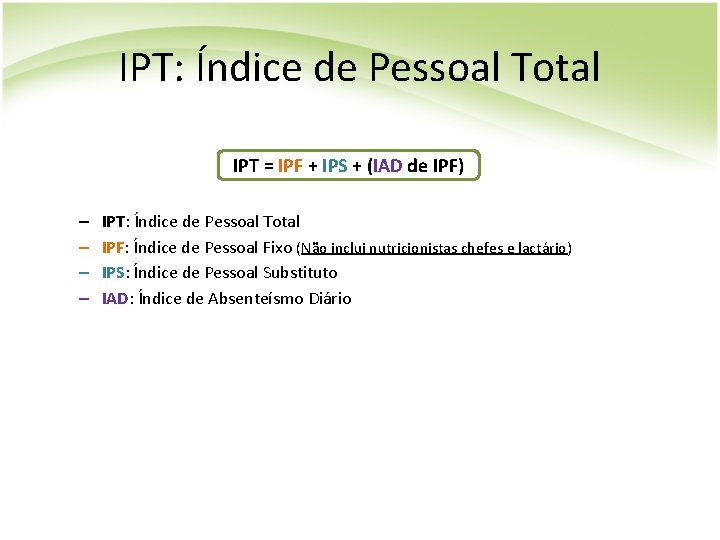 IPT: Índice de Pessoal Total IPT = IPF + IPS + (IAD de IPF)
