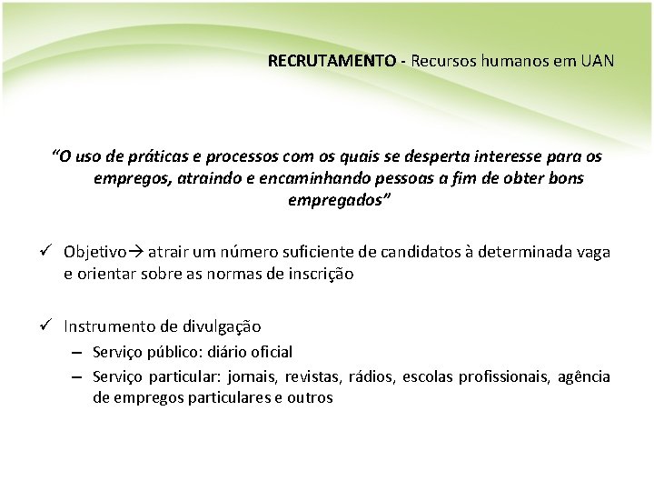 RECRUTAMENTO - Recursos humanos em UAN “O uso de práticas e processos com os