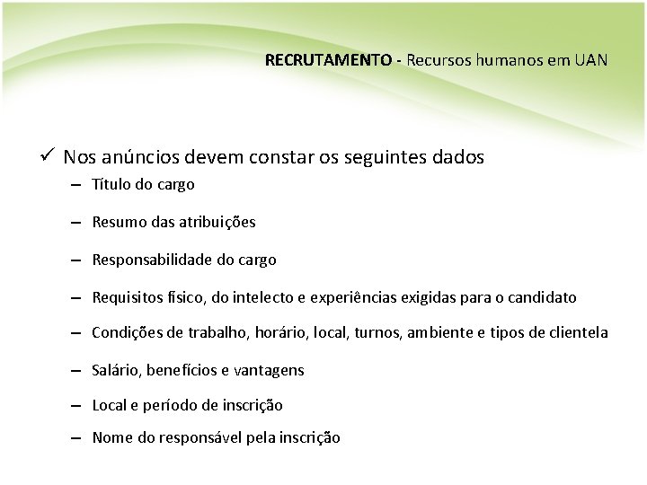 RECRUTAMENTO - Recursos humanos em UAN ü Nos anúncios devem constar os seguintes dados