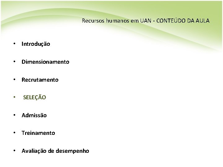 Recursos humanos em UAN - CONTEÚDO DA AULA • Introdução • Dimensionamento • Recrutamento