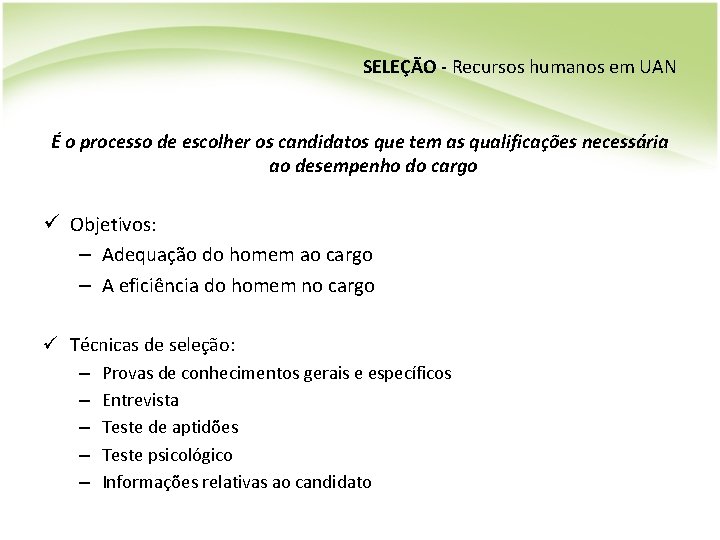 SELEÇÃO - Recursos humanos em UAN É o processo de escolher os candidatos que