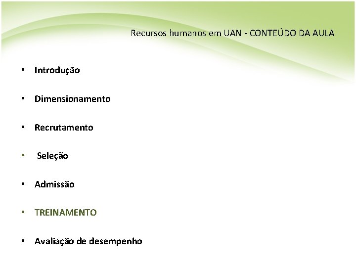 Recursos humanos em UAN - CONTEÚDO DA AULA • Introdução • Dimensionamento • Recrutamento