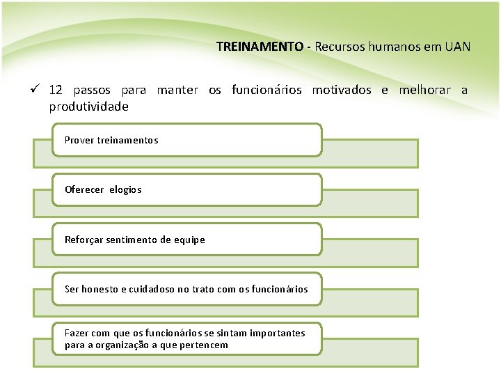 TREINAMENTO - Recursos humanos em UAN ü 12 passos para manter os funcionários motivados