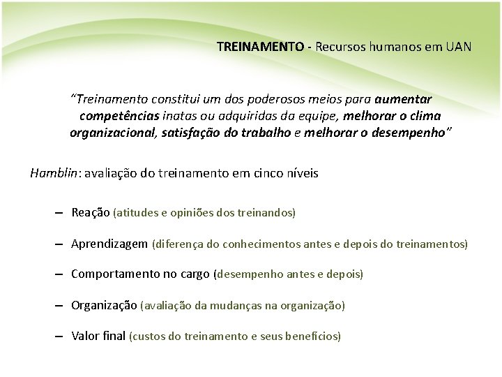 TREINAMENTO - Recursos humanos em UAN “Treinamento constitui um dos poderosos meios para aumentar