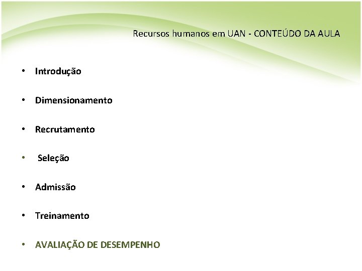 Recursos humanos em UAN - CONTEÚDO DA AULA • Introdução • Dimensionamento • Recrutamento
