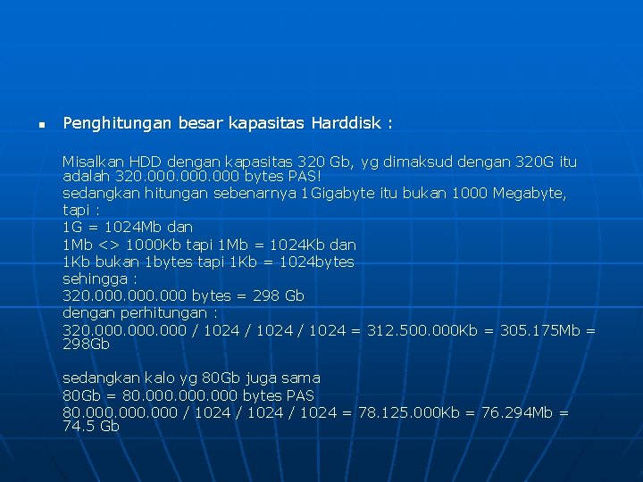 n Penghitungan besar kapasitas Harddisk : Misalkan HDD dengan kapasitas 320 Gb, yg dimaksud