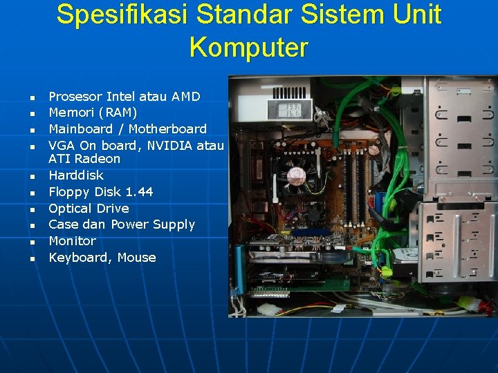 Spesifikasi Standar Sistem Unit Komputer n n n n n Prosesor Intel atau AMD