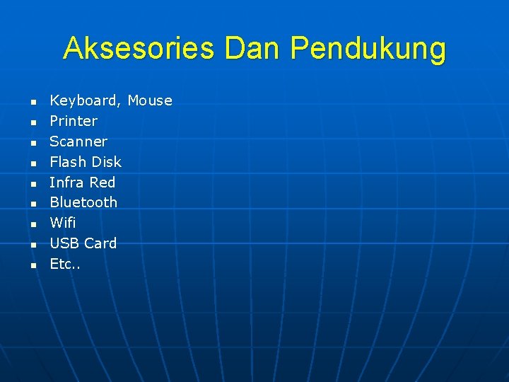 Aksesories Dan Pendukung n n n n n Keyboard, Mouse Printer Scanner Flash Disk