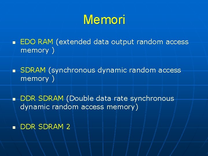 Memori n n EDO RAM (extended data output random access memory ) SDRAM (synchronous
