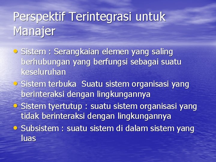 Perspektif Terintegrasi untuk Manajer • Sistem : Serangkaian elemen yang saling • • •