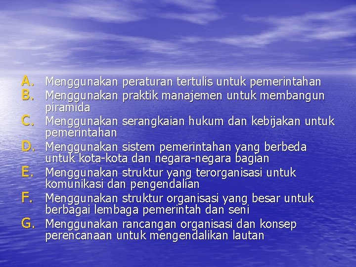 A. Menggunakan peraturan tertulis untuk pemerintahan B. Menggunakan praktik manajemen untuk membangun C. D.