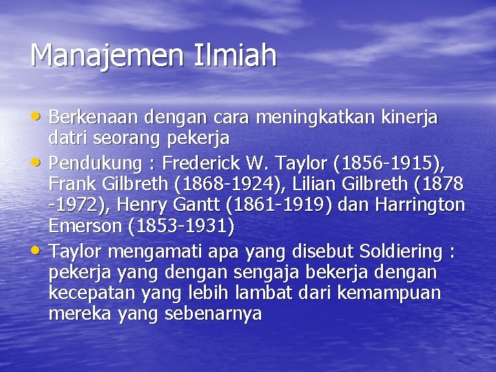 Manajemen Ilmiah • Berkenaan dengan cara meningkatkan kinerja • • datri seorang pekerja Pendukung