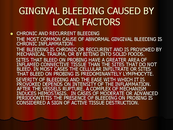 GINGIVAL BLEEDING CAUSED BY LOCAL FACTORS l CHRONIC AND RECURRENT BLEEDING THE MOST COMMON