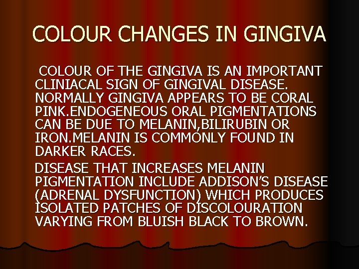 COLOUR CHANGES IN GINGIVA COLOUR OF THE GINGIVA IS AN IMPORTANT CLINIACAL SIGN OF