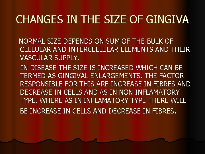 CHANGES IN THE SIZE OF GINGIVA NORMAL SIZE DEPENDS ON SUM OF THE BULK