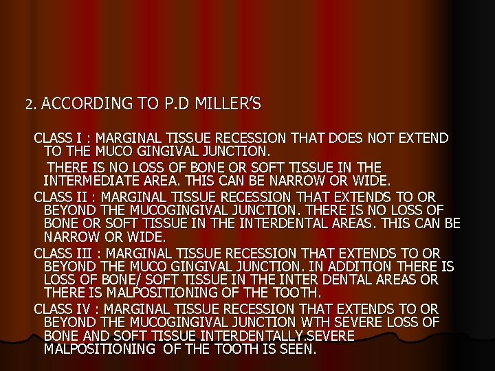 2. ACCORDING TO P. D MILLER’S CLASS I : MARGINAL TISSUE RECESSION THAT DOES