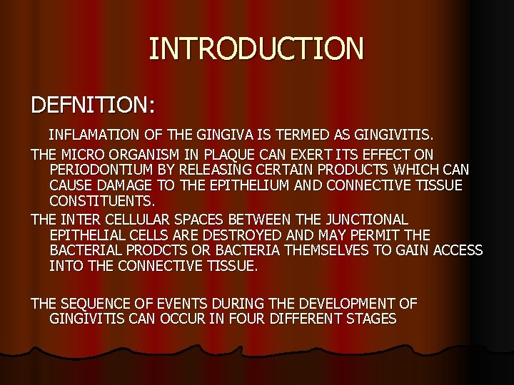 INTRODUCTION DEFNITION: INFLAMATION OF THE GINGIVA IS TERMED AS GINGIVITIS. THE MICRO ORGANISM IN