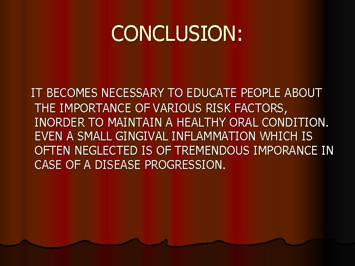 CONCLUSION: IT BECOMES NECESSARY TO EDUCATE PEOPLE ABOUT THE IMPORTANCE OF VARIOUS RISK FACTORS,