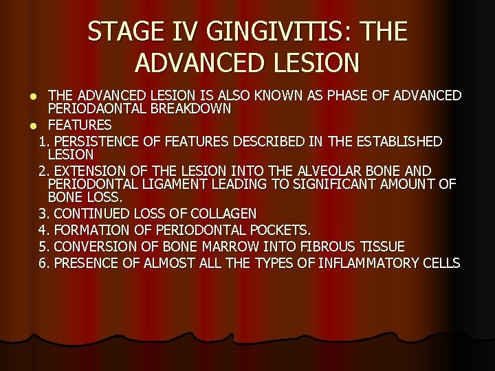 STAGE IV GINGIVITIS: THE ADVANCED LESION IS ALSO KNOWN AS PHASE OF ADVANCED PERIODAONTAL
