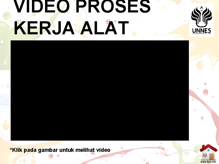 VIDEO PROSES KERJA ALAT *Klik pada gambar untuk melihat video 