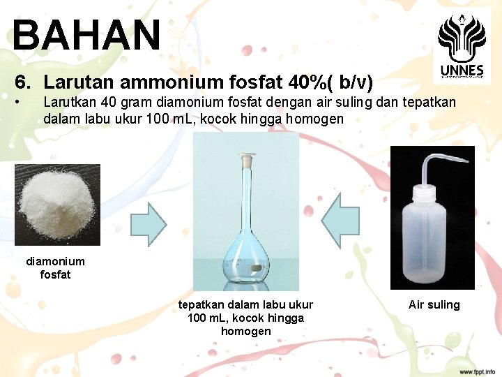 BAHAN 6. Larutan ammonium fosfat 40%( b/v) • Larutkan 40 gram diamonium fosfat dengan