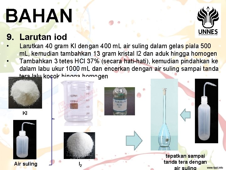 BAHAN 9. Larutan iod • • Larutkan 40 gram KI dengan 400 m. L