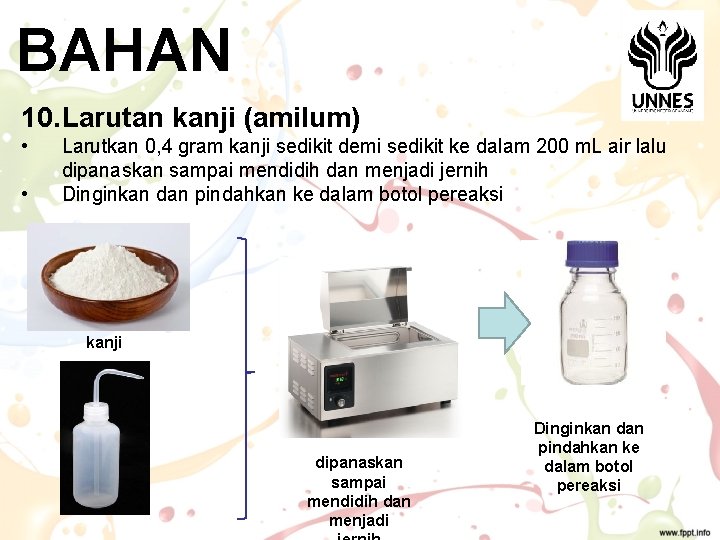 BAHAN 10. Larutan kanji (amilum) • • Larutkan 0, 4 gram kanji sedikit demi