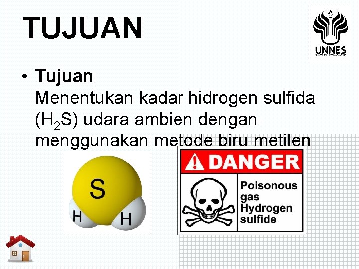 TUJUAN • Tujuan Menentukan kadar hidrogen sulfida (H 2 S) udara ambien dengan menggunakan