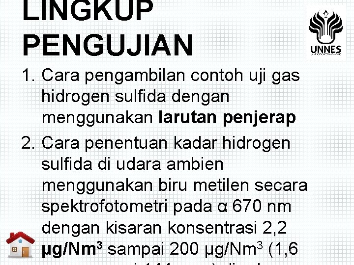 LINGKUP PENGUJIAN 1. Cara pengambilan contoh uji gas hidrogen sulfida dengan menggunakan larutan penjerap