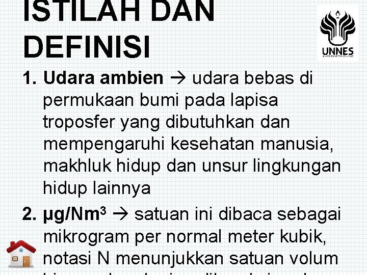 ISTILAH DAN DEFINISI 1. Udara ambien udara bebas di permukaan bumi pada lapisa troposfer