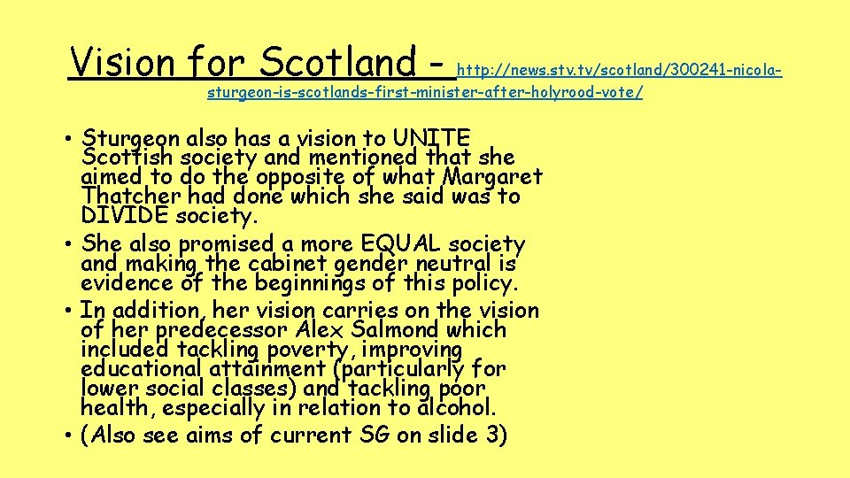 Vision for Scotland - http: //news. stv. tv/scotland/300241 -nicolasturgeon-is-scotlands-first-minister-after-holyrood-vote/ • Sturgeon also has a