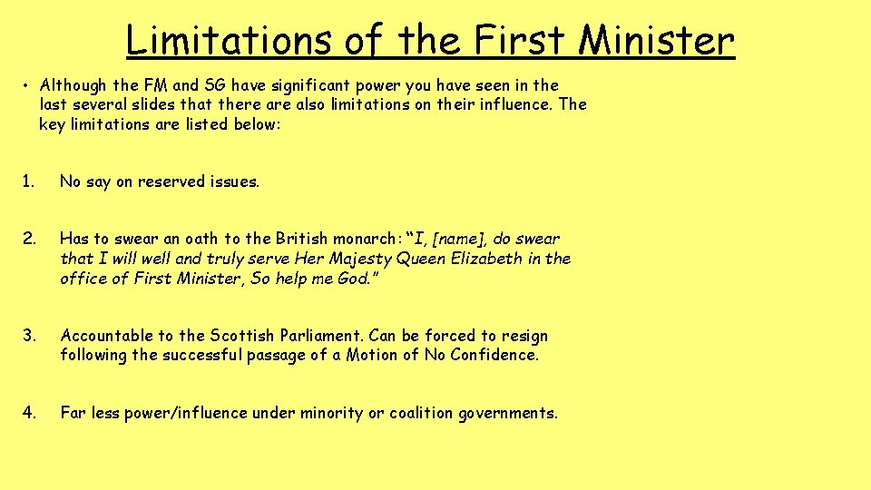 Limitations of the First Minister • Although the FM and SG have significant power