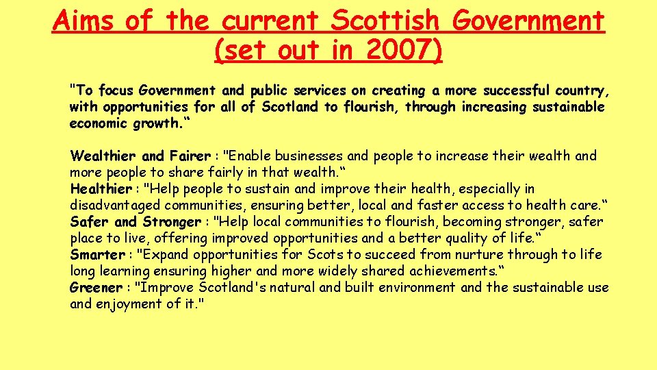 Aims of the current Scottish Government (set out in 2007) "To focus Government and