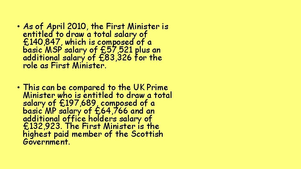  • As of April 2010, the First Minister is entitled to draw a