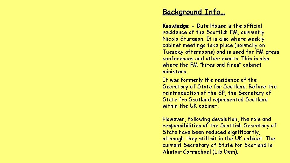 Background Info… Knowledge - Bute House is the official residence of the Scottish FM,
