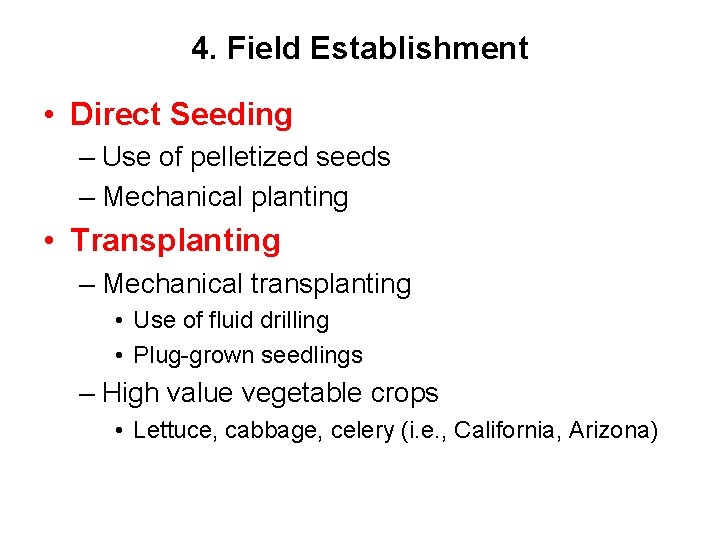 4. Field Establishment • Direct Seeding – Use of pelletized seeds – Mechanical planting