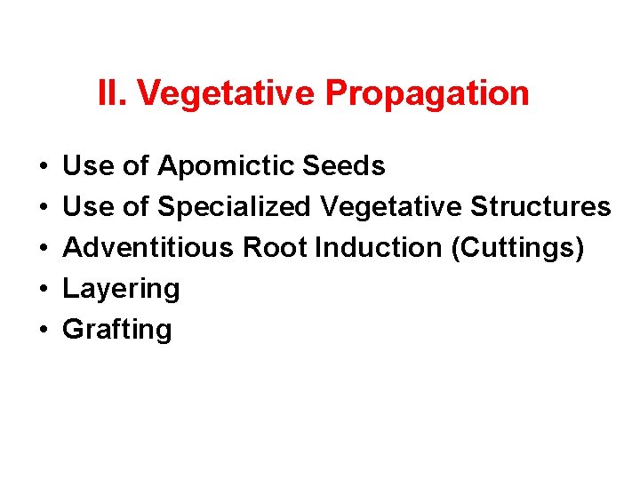 II. Vegetative Propagation • • • Use of Apomictic Seeds Use of Specialized Vegetative