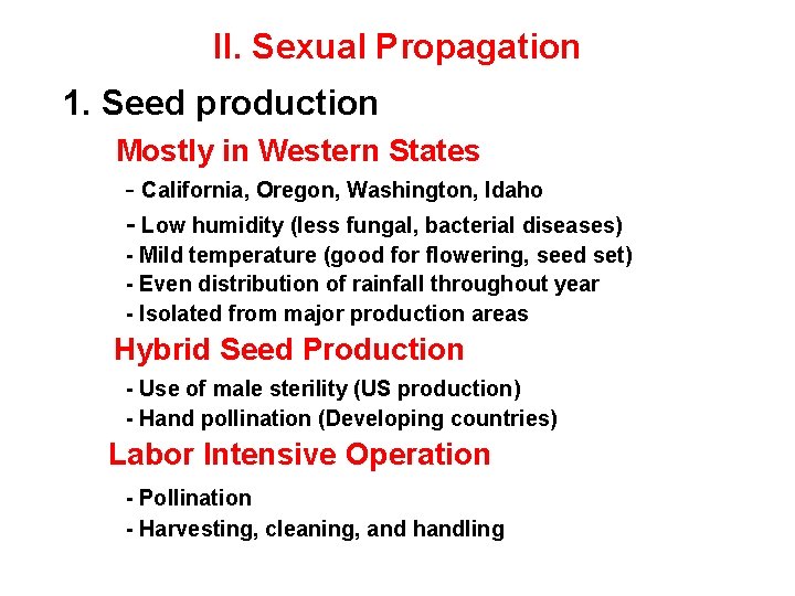 II. Sexual Propagation 1. Seed production Mostly in Western States - California, Oregon, Washington,