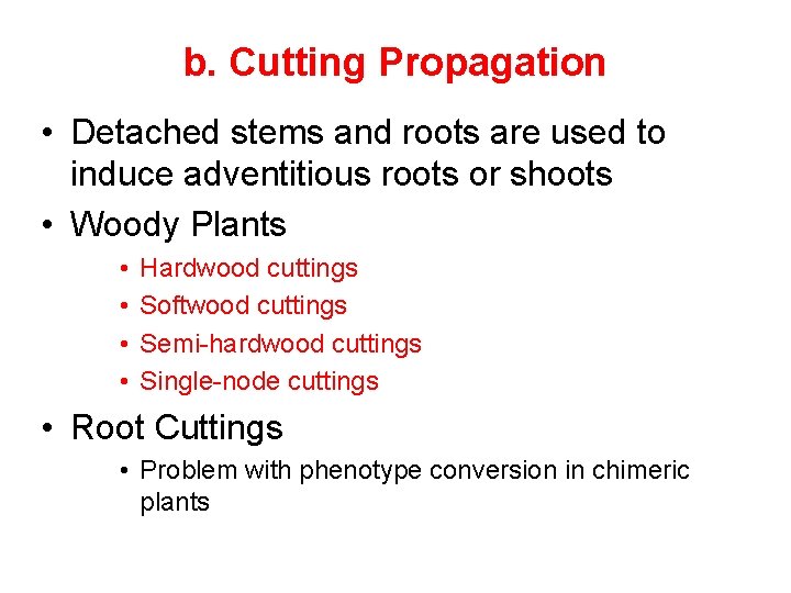 b. Cutting Propagation • Detached stems and roots are used to induce adventitious roots