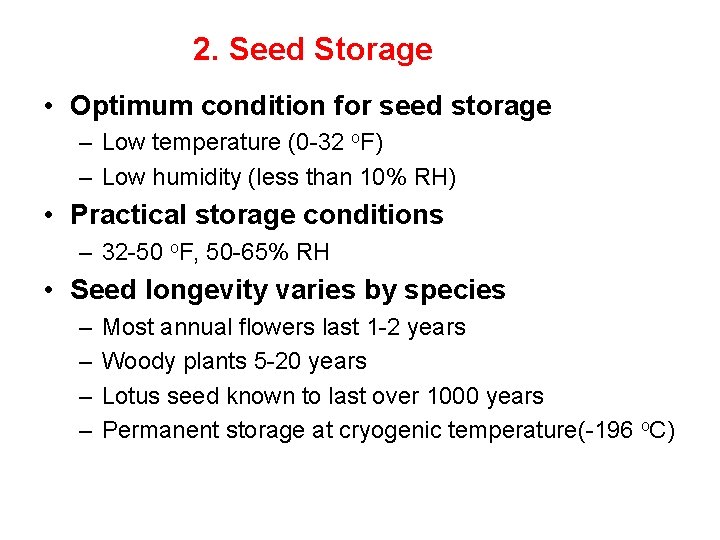 2. Seed Storage • Optimum condition for seed storage – Low temperature (0 -32