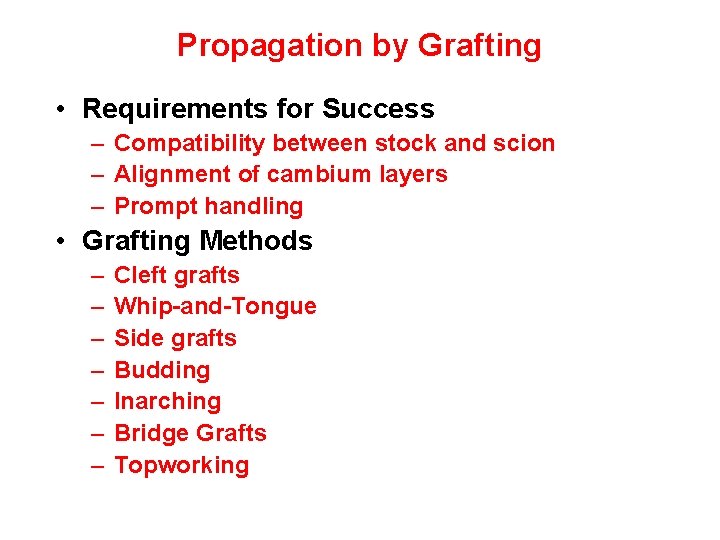 Propagation by Grafting • Requirements for Success – Compatibility between stock and scion –