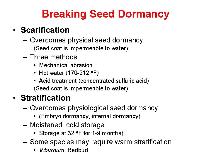 Breaking Seed Dormancy • Scarification – Overcomes physical seed dormancy (Seed coat is impermeable