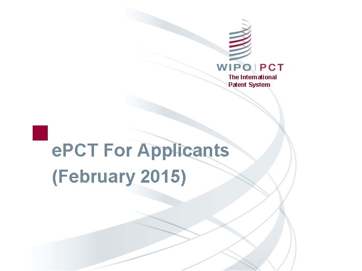 The International Patent System e. PCT For Applicants (February 2015) 