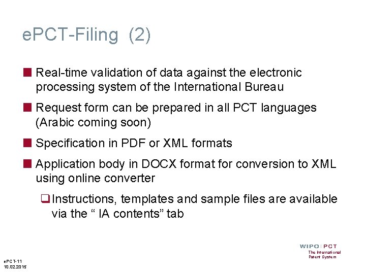 e. PCT-Filing (2) ■ Real-time validation of data against the electronic processing system of e. PCT-Filing (2) ■ Real-time validation of data against the electronic processing system of