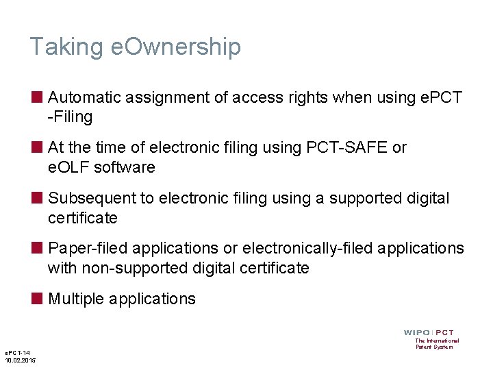 Taking e. Ownership ■ Automatic assignment of access rights when using e. PCT -Filing