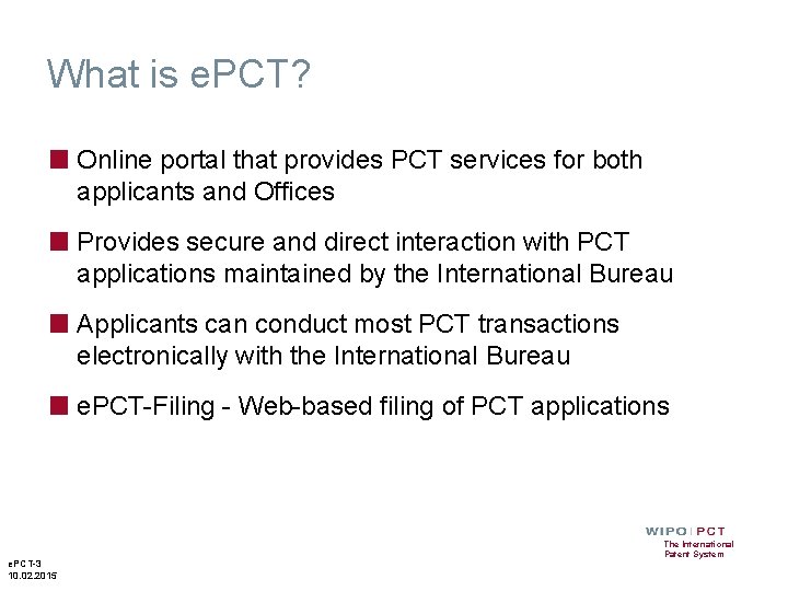 What is e. PCT? ■ Online portal that provides PCT services for both applicants