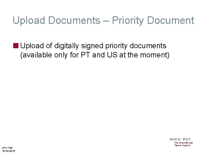 Upload Documents – Priority Document ■ Upload of digitally signed priority documents (available only