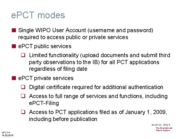 e. PCT modes ■ Single WIPO User Account (username and password) required to access