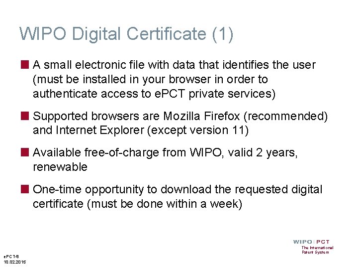 WIPO Digital Certificate (1) ■ A small electronic file with data that identifies the